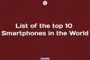 List of the top 10 Smartphones in the World