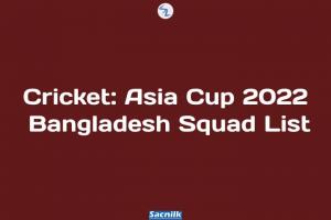 Cricket: Asia Cup 2022 Bangladesh Squad List
