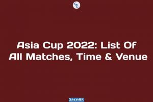 Asia Cup 2022: List Of All Matches, Time & Venue