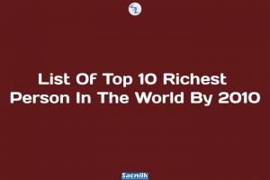 List Of Top 10 Richest Person In The World By 2010