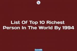 List Of Top 10 Richest Person In The World By 1994