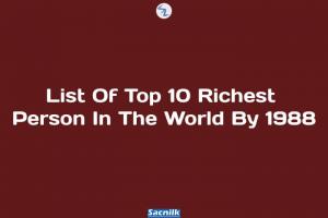 List Of Top 10 Richest Person In The World By 1988