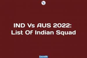 IND Vs AUS 2022: List Of Indian Squad