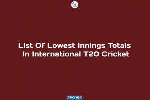 List Of Lowest Innings Totals In International T20 Cricket