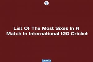 List Of The Most Sixes In A Match In International t20 Cricket