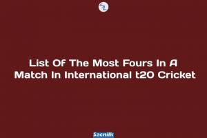 List Of The Most Fours In A Match In International t20 Cricket