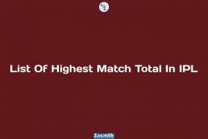 List Of Highest Match Total In IPL