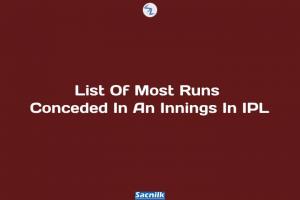 List Of Most Runs Conceded In An Innings In IPL