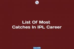 List Of Most Catches In IPL Career