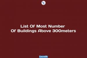 List Of Most Number Of Buildings Above 300meters