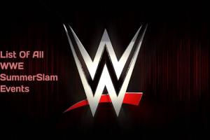 List Of All WWE SummerSlam Events