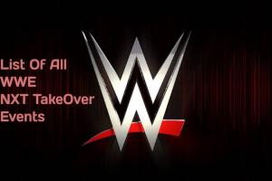 List Of All WWE NXT TakeOver Events