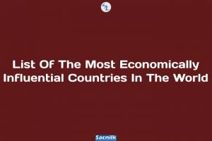 List Of The Most Economically Influential Countries In The World