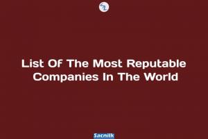 List Of The Most Reputable Companies In The World