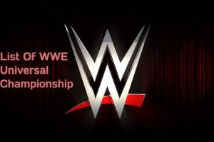 List Of WWE Universal Championship