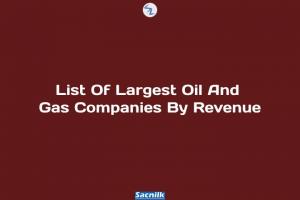 List Of Largest Oil And Gas Companies By Revenue