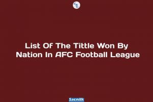 List Of The Tittle Won By Nation In AFC Football League