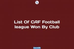 List Of CAF Football league Won By Club