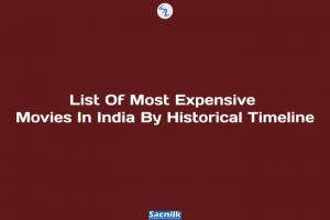 List Of Most Expensive Movies In India By Historical Timeline