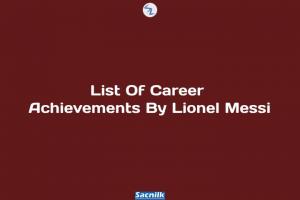 List Of Career Achievements By Lionel Messi