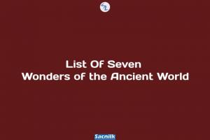 List Of Seven Wonders of the Ancient World