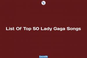 List Of Top 50 Lady Gaga Songs