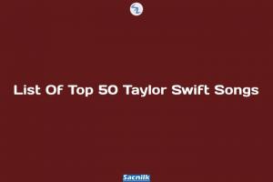 List Of Top 50 Taylor Swift Songs