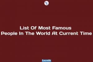List Of Most Famous People In The World At Current Time