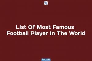 List Of Most Famous Football Player In The World