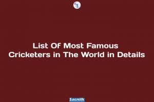 List Of Most Famous Cricketers in The World in Details