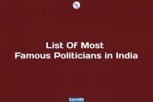 List Of Most Famous Politicians in India