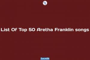 List Of Top 50 Aretha Franklin songs