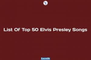 List Of Top 50 Elvis Presley Songs