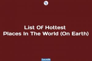 List Of Hottest Places In The World (On Earth)