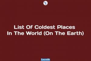 List Of Coldest Places In The World (On The Earth)