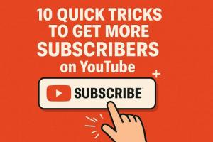 10 Quick Expert Tricks to Get More Subscribers on YouTube