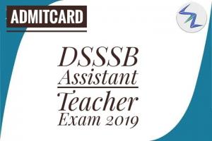 DSSSB Assistant Teacher Exam 2019 | Admit Card Released | Details Inside