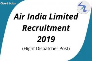 Air India Limited Recruitment For Post Of Flight Dispatcher 
2019 | Full Details Inside
